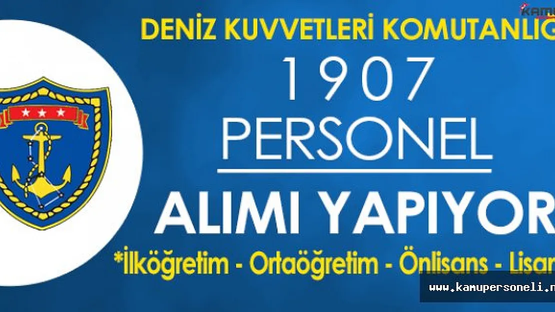 Deniz Kuvvetleri Komutanlığı En Az İlkokul Mezunu 1907 Sözleşmeli Er Alacak