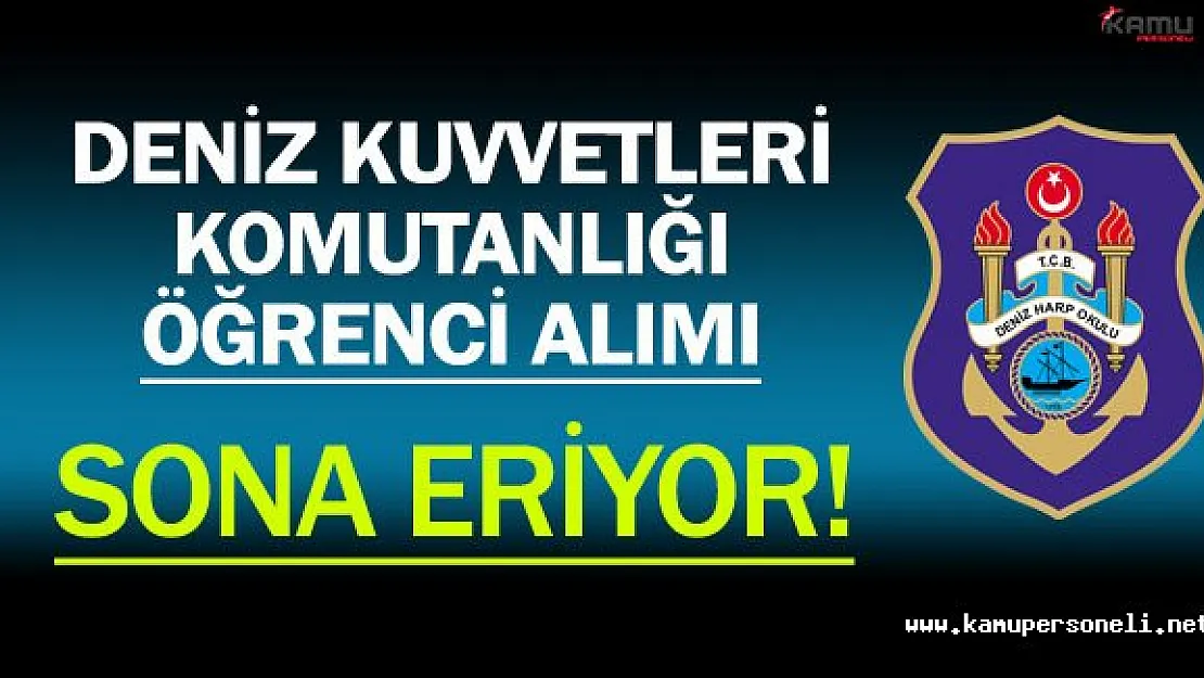 Deniz Kuvvetleri Komutanlığı Öğrenci Alımı Sona Eriyor