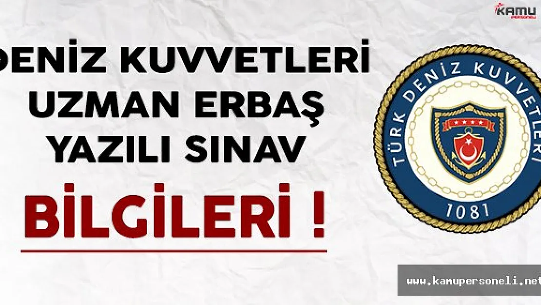 Deniz Kuvvetleri Komutanlığı Uzman Erbaş Yazılı Sınav Bilgileri Yayımlandı !