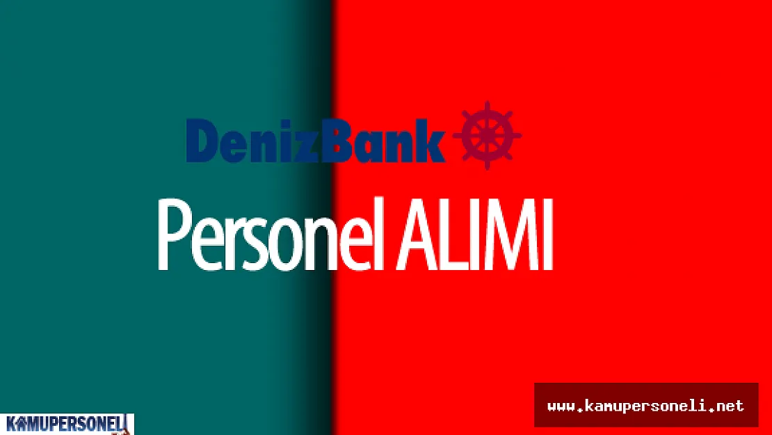 Denizbank A.Ş Personel Alımı Devam Ediyor