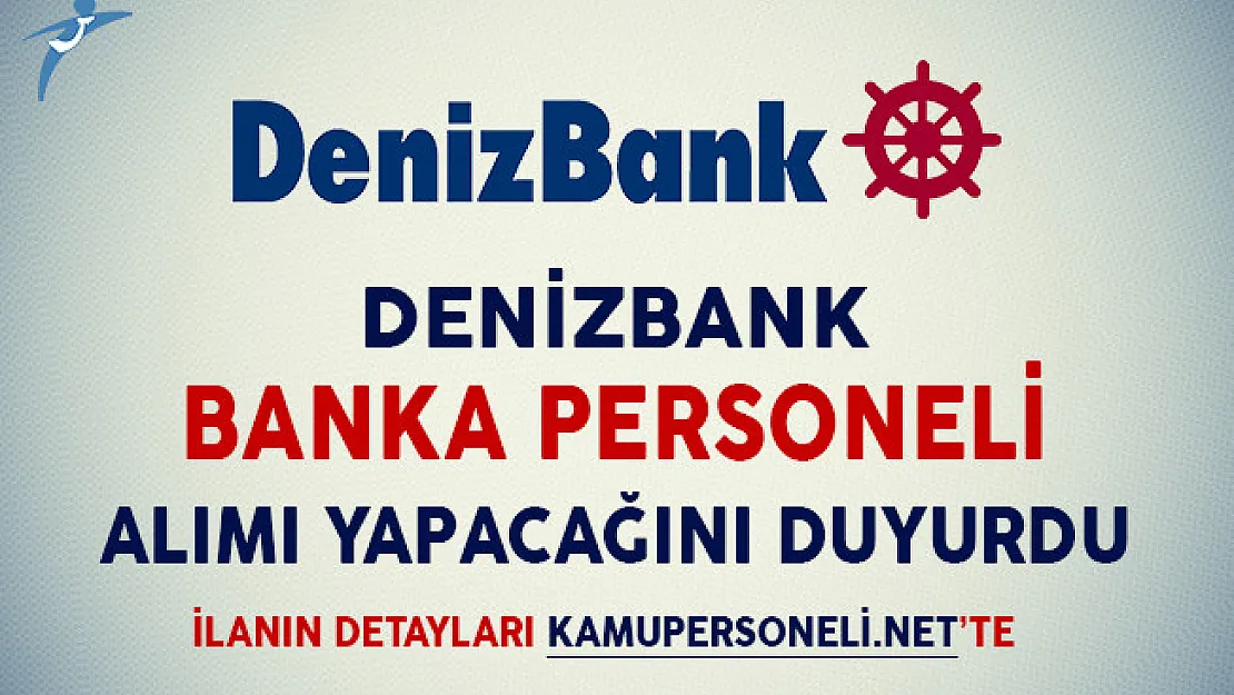 Denizbank Banka Personeli Alımı Yapacağını İlan Etti