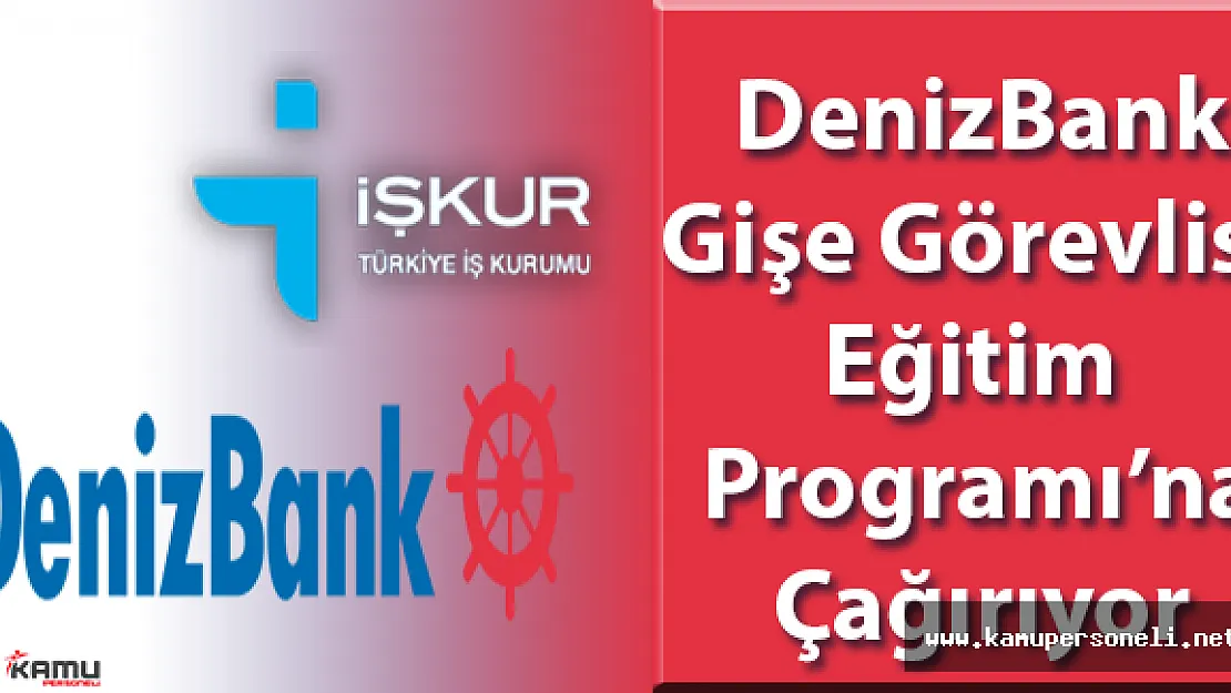 DenizBank Gişe Görevlisi İş Başı Eğitim Programı ( DenizBank 2016 İş İlanları)
