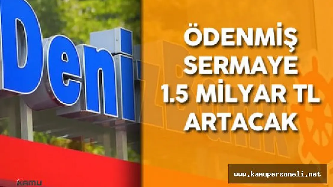 DenizBank Ödenmiş Sermayesini 1,5 milyar TL Arttıracak!
