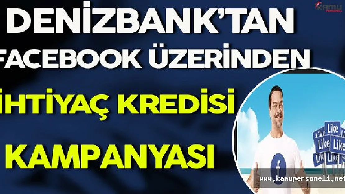Denizbank'tan Facebook Üzerinden İhtiyaç Kredisi