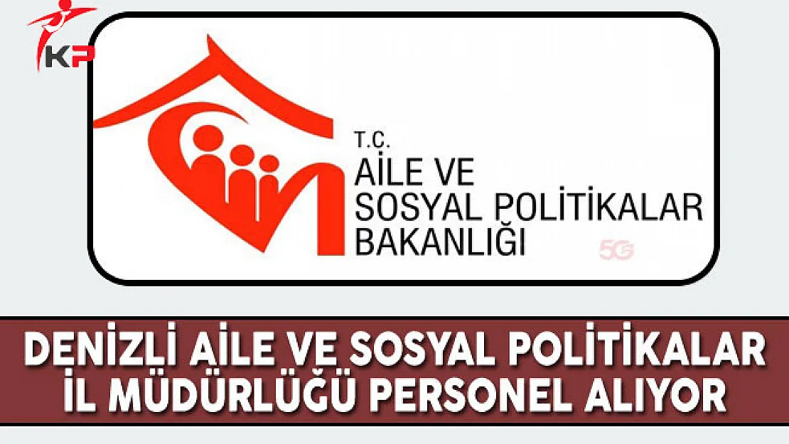 Denizli Aile ve Sosyal Politikalar İl Müdürlüğü ASDEP Personel Alım İlanı