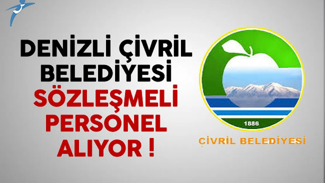 Denizli Çivril Belediyesi Sözleşmeli Personel Alıyor