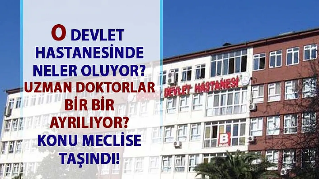 Denizli Devlet Hastanesi'nde yaşananlar meclise taşındı!
