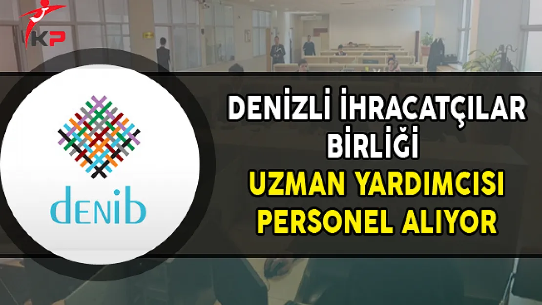 Denizli İhracatçılar Birliği Personel Alımı Yapıyor