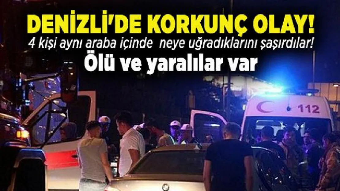 Denizli'de korkunç olay! 4 kişi aynı araba içinde neye uğradıklarını şaşırdılar! Ölü ve yaralılar var