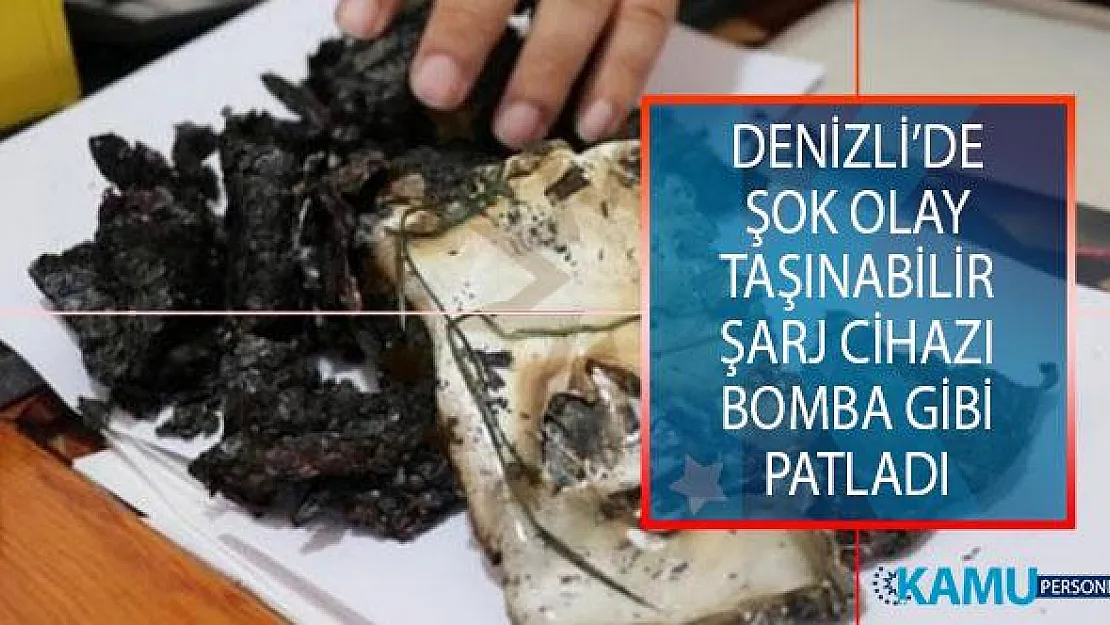 Denizli'nin Pamukkale İlçesinde Şok Olay! Taşınabilir Şarj Cihazı Bomba Gibi Patladı