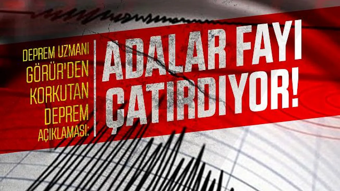 Deprem uzmanı Görür'den korkutan deprem açıklaması: Adalar fayı çatırdıyor!