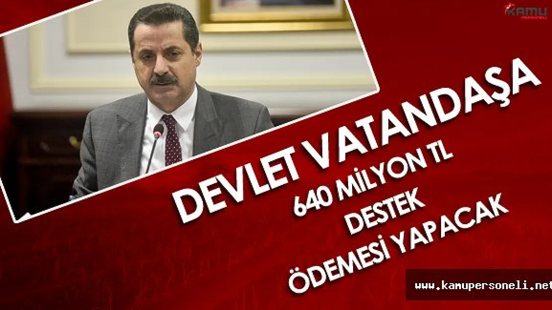 Destek Ödemeleri Başlıyor ! Devlet 640 Milyon TL Karşılıksız Verecek