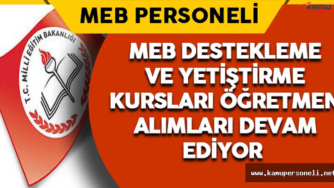 Destekleme ve Yetiştirme Kurslarına Öğretmen Alımları Devam Ediyor
