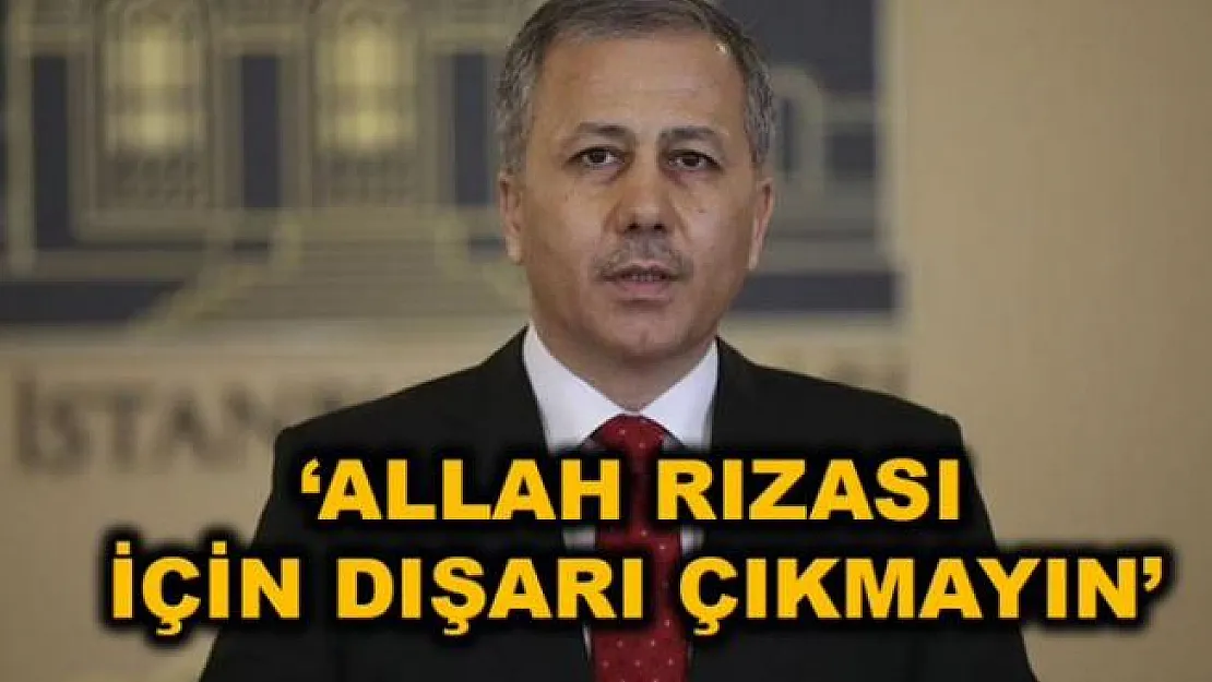 Devlet ''Allah Rızası için sokağa çıkmayın'' dedi!