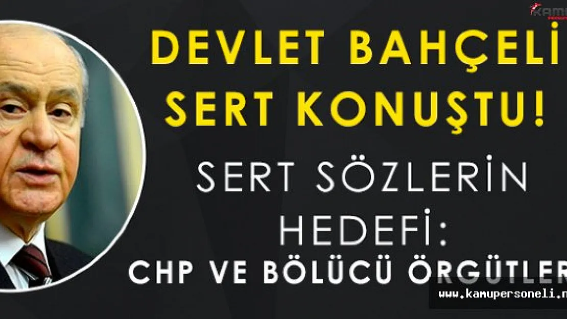 Devlet Bahçeli' den CHP ve Bölücü Terör Örgütlerine Sert Açıklama