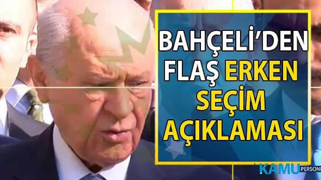 Devlet Bahçeli'den flaş erken seçim açıklaması! Bahçeli erken seçim isteyenleri teröre destek vermekle suçladı