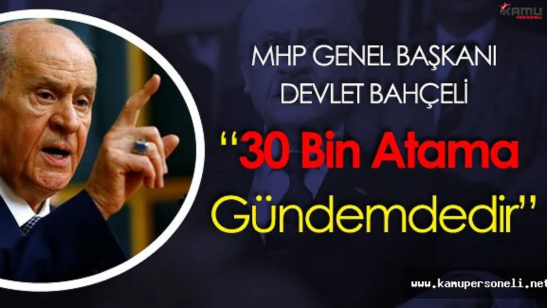 Devlet Bahçeli'den Flaş KPSS , Mülakatlar ve Sözleşmeli Öğretmen Çıkışı