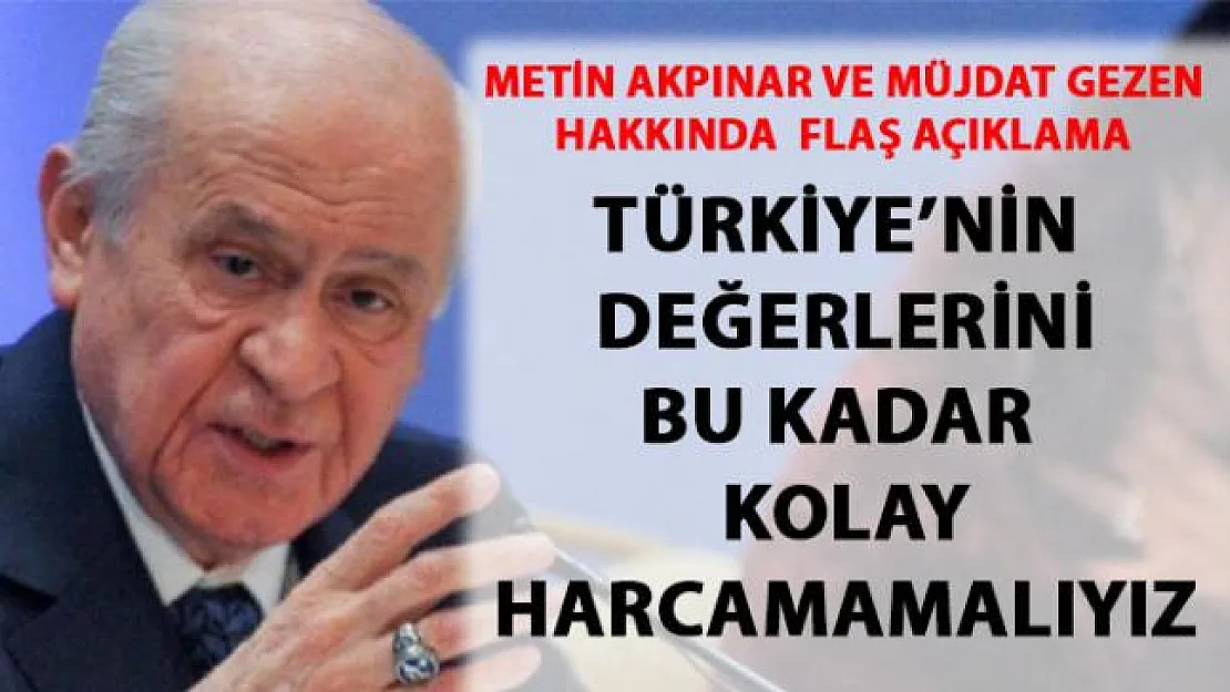 Devlet Bahçeli'den, Metin Akpınar ve Müjdat Gezen'e destek açıklaması