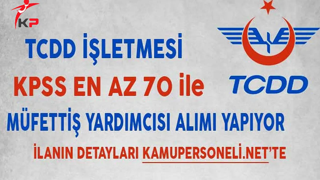 Devlet Demiryolları İşletmesi Müfettiş Yardımcısı Alımı Başvurularında Son Gün