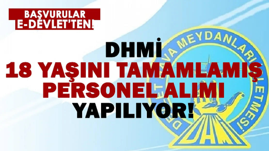 Devlet Hava Meydanları İşletmesi (DHMİ) 18 yaşını tamamlamış personeller alacak! Başvurular e-Devlet üzerinden!