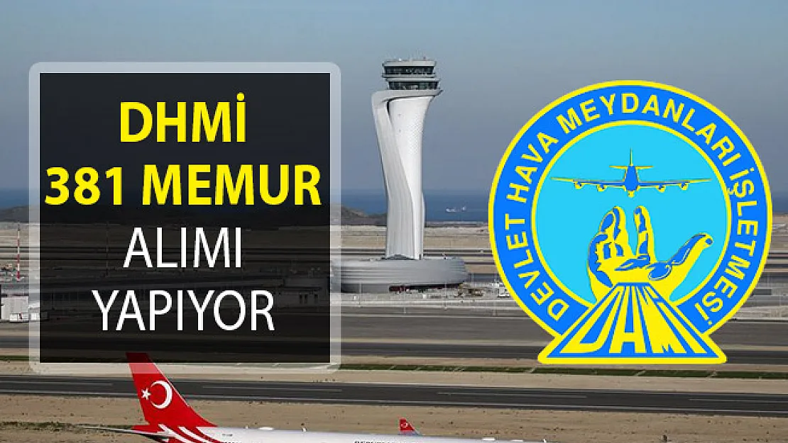 Devlet Hava Meydanları İşletmesi (DHMİ) 381 Memur Alımı Yapıyor