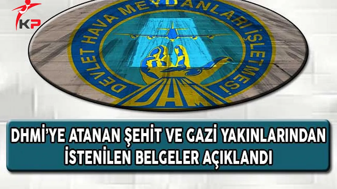 Devlet Hava Meydanları İşletmesine Atanan Gazi ve Şehit Yakınlarından İstenilen Belgeler