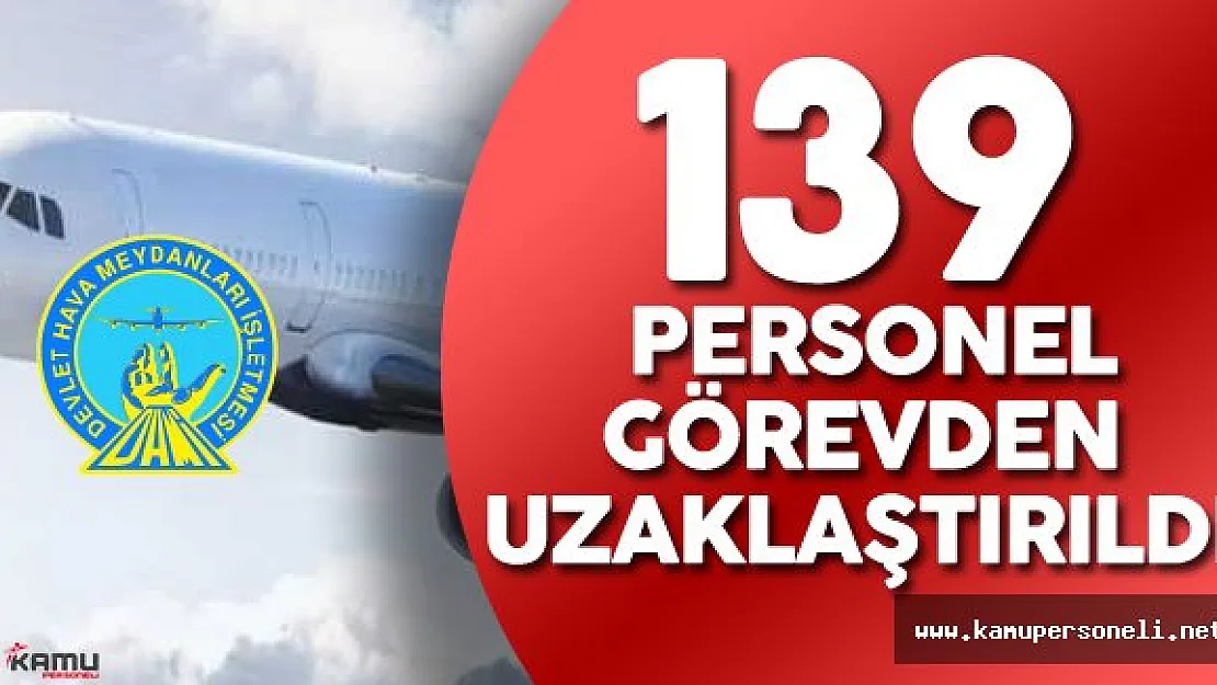 Devlet Hava Meydanları'nda 139 Personel Görevden Uzaklaştırıldı