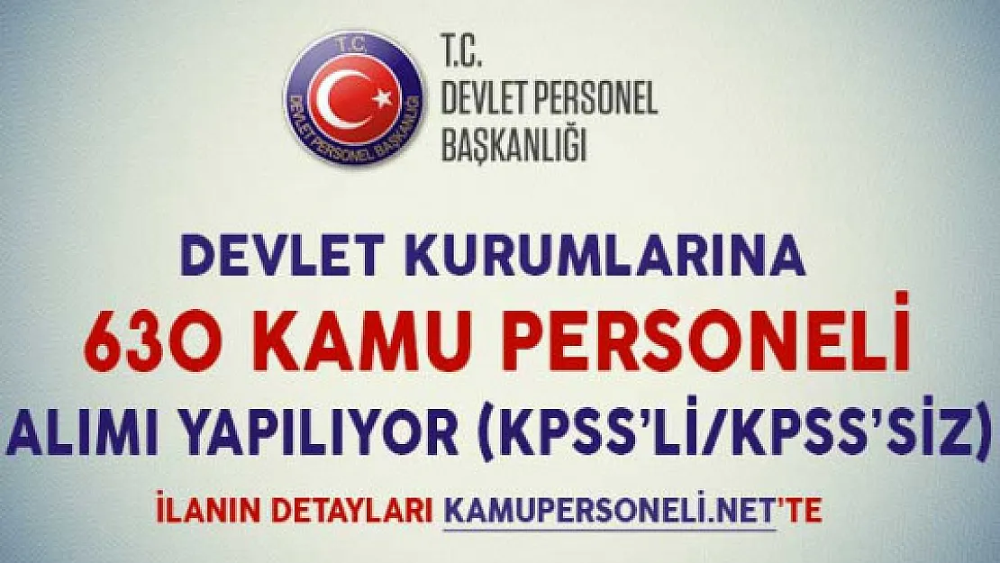Devlet Kurumları 630 Kamu Personeli Alımı Yapıyor (KPSS'li/KPSS'siz)