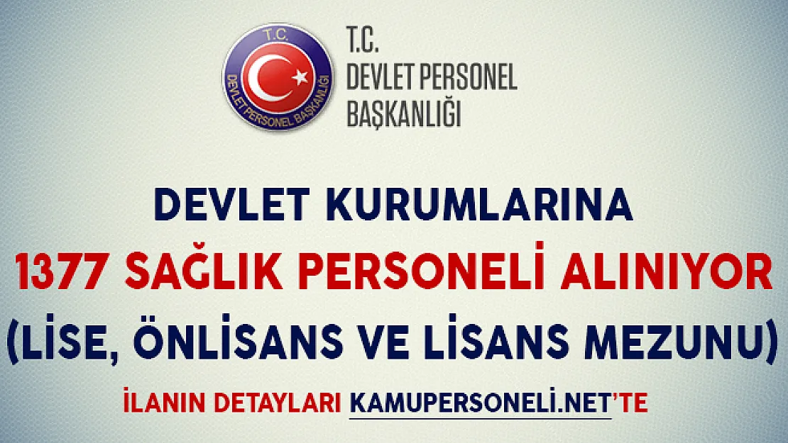 Devlet Kurumlarına 1377 Sağlık Personeli Alımı Yapılıyor (Lise, Önlisans ve Lisans Mezunu)