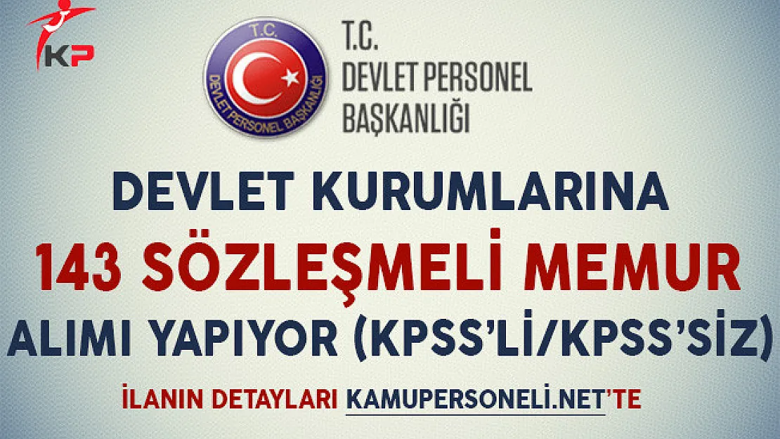 Devlet Kurumlarına 143 Sözleşmeli Memur Alınıyor (KPSS'li/KPSS'siz)