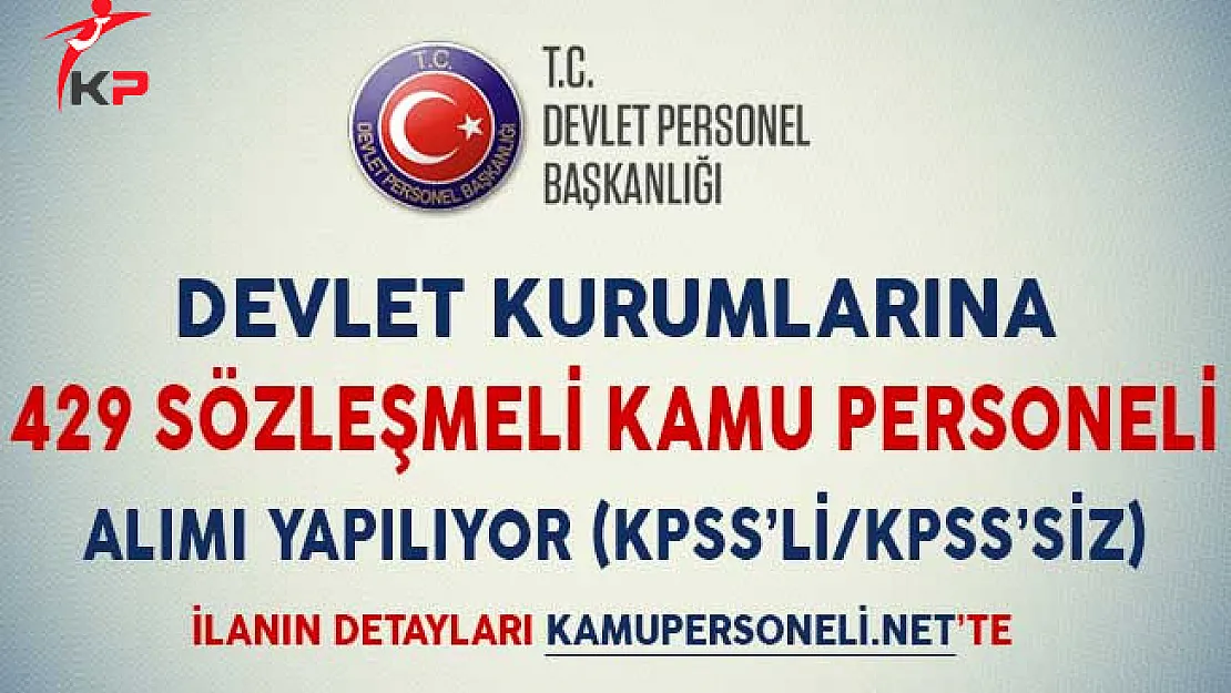 Devlet Kurumlarına 429 Sözleşmeli Kamu Personeli Alınıyor (KPSS'li/KPSS'siz)