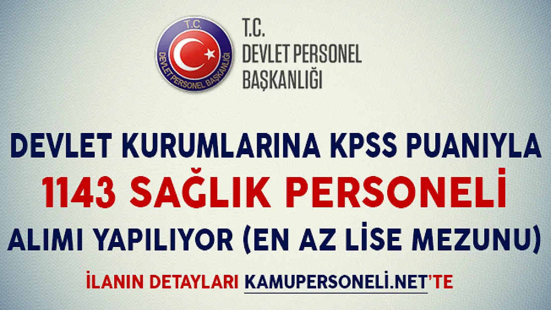 Devlet Kurumlarına KPSS Puanıyla 1143 Sağlık Personeli Alımı Yapıyorlar (Lise, Önlisans ve Lisans Mezunu)