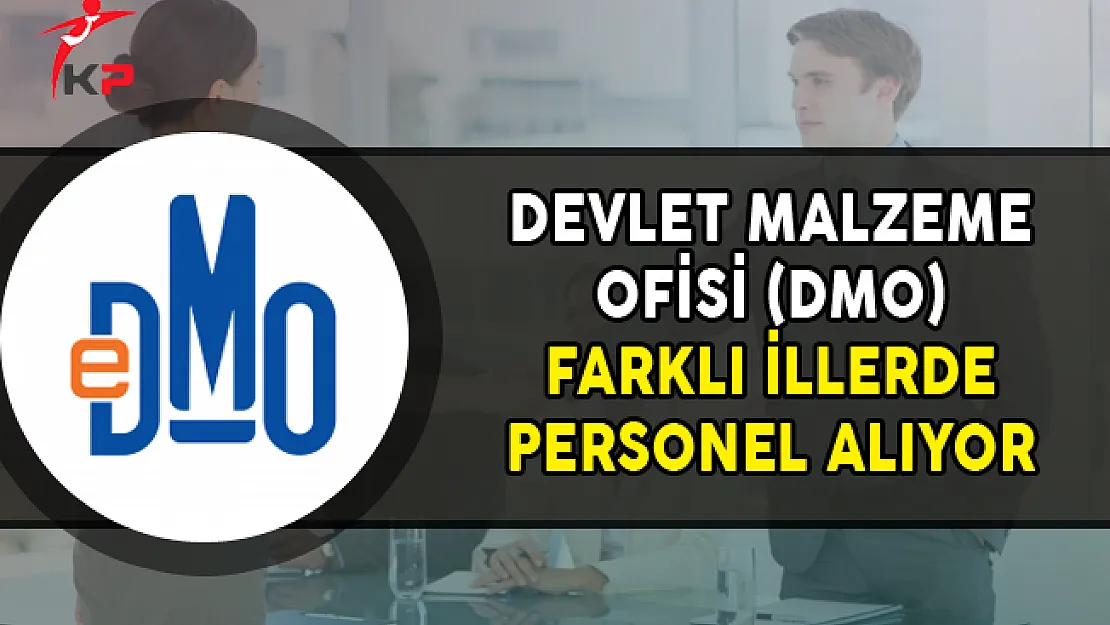 Devlet Malzeme Ofisi (DMO) Farklı İllerde Personel Alımı Yapıyor