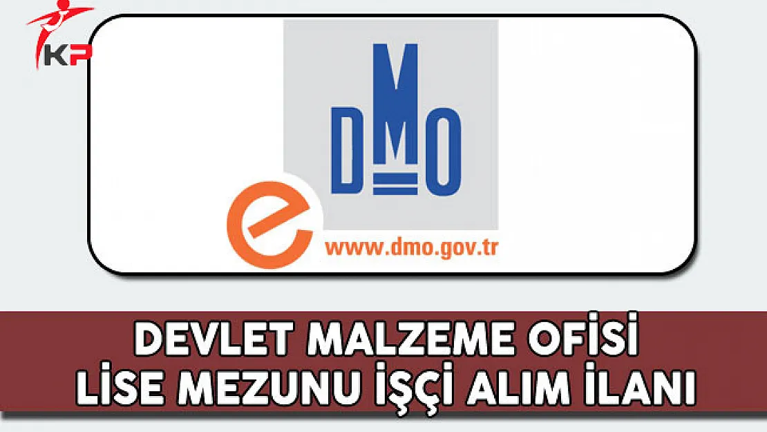 Devlet Malzeme Ofisi (DMO) Lise Mezunu İşçi Alım İlanı