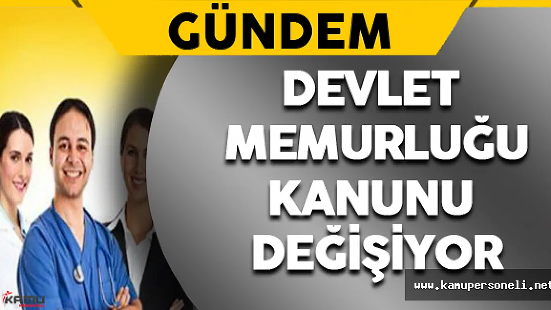 Devlet Memurluğu Kanununda Değişikliğe Gidiliyor