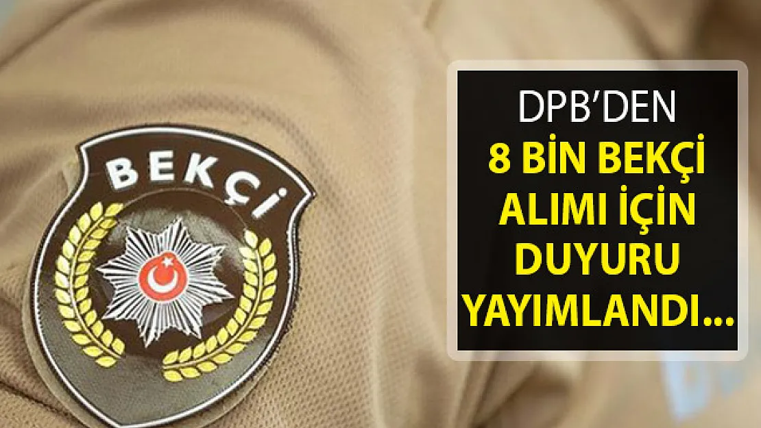 Devlet Personel Başkanlığı (DPB) 8 Bin Bekçi Alımı Duyurusunu Yayımladı