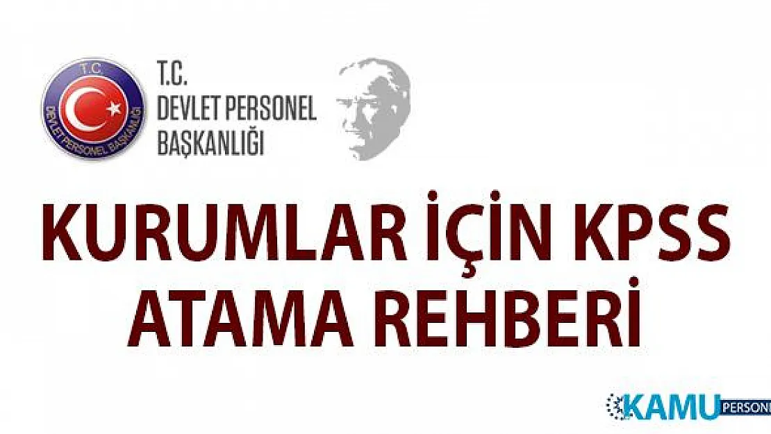 Devlet Personel Başkanlığı (DPB) kurumlar için KPSS 2019 atama rehberi yayınladı!