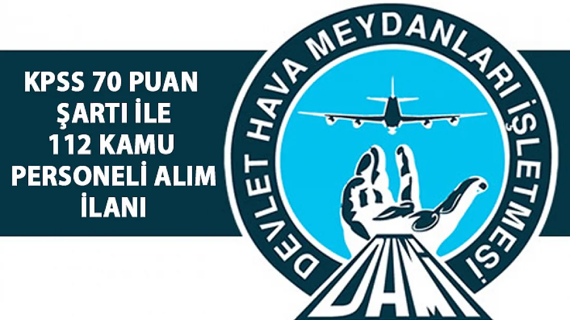 Devlet Personel Başkanlığı (DPB) tarafından yeni kamu personeli alım ilanları yayınlandı! Hava Meydanları Müdürlüğü'ne 112 personel alımı iş başvurusu!