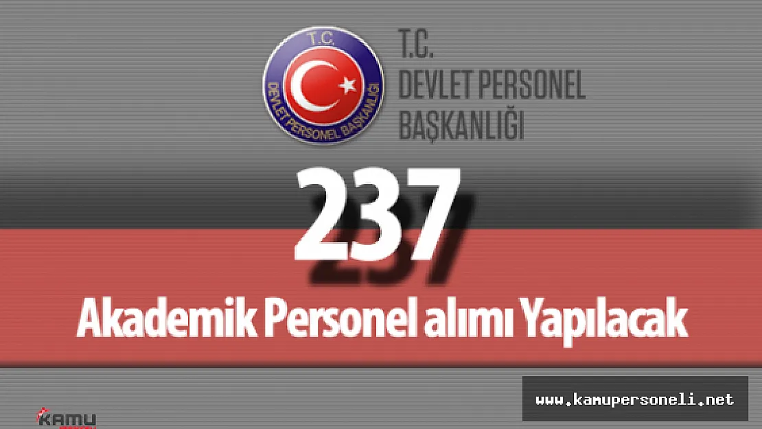 Devlet Personel Başkanlığı (DPB) : "Üniversiteler 237 Akademik Personel Alımı Yapacak"