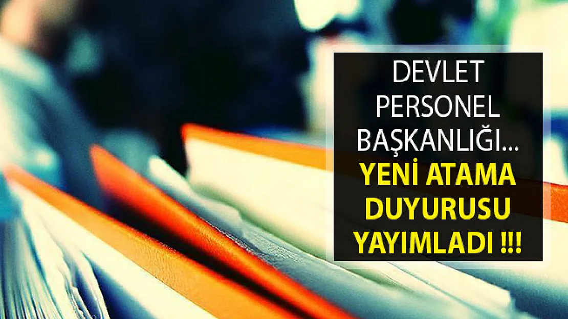 Devlet Personel Başkanlığı (DPB) Yeni Atama Duyurusu Yayımlandı- DPB Atama Duyurusu