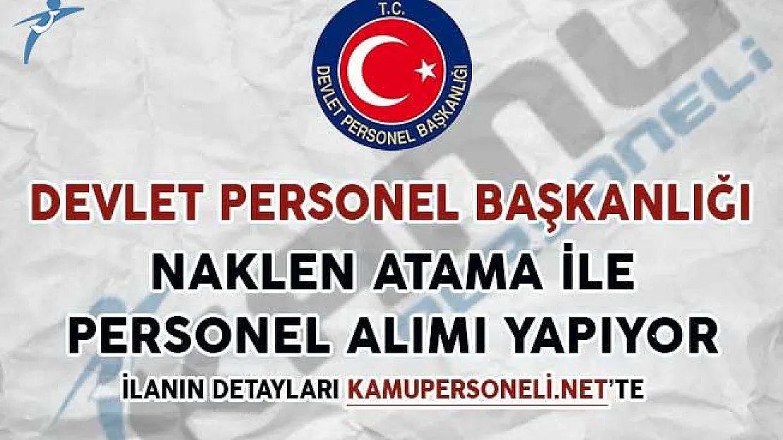 Devlet Personel Başkanlığı Naklen Atama İle Personel Alımı Yapacak