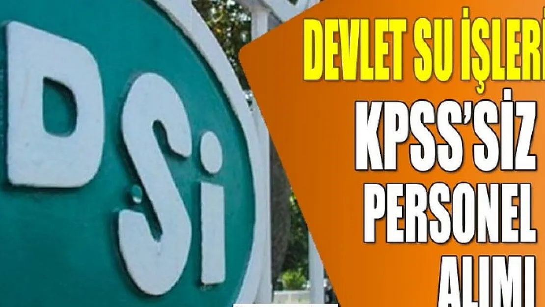 Devlet Su İşleri (DSİ) bekçi alımına başladı! KPSS şartı yok: 18-40 yaş arası herkes başvurabilecek