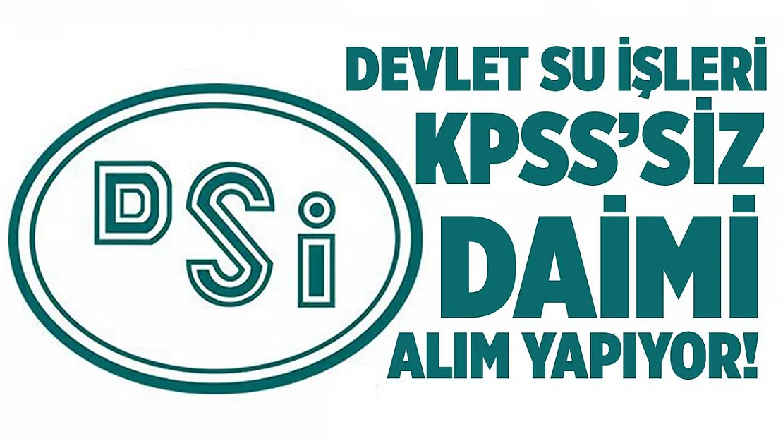 Devlet Su İşleri (DSİ) en az ilkokul mezunu personel alımı devam ediyor!