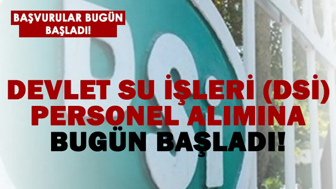 Devlet su İşleri (DSİ) kadrolu personel alımına bugün başladı!