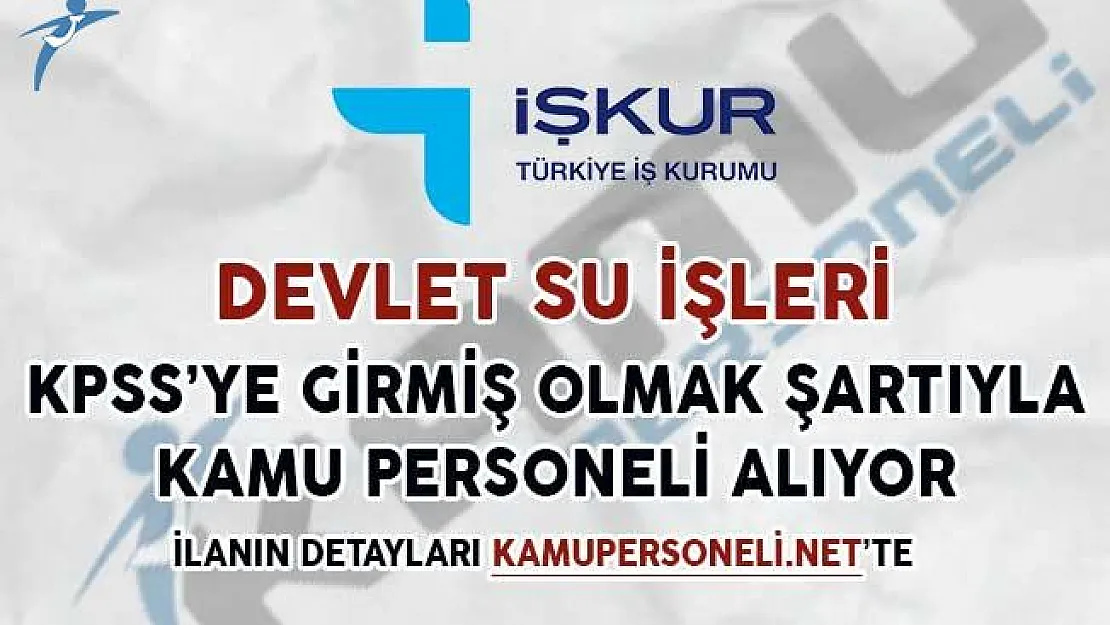 Devlet Su İşleri (DSİ) Kamu Personeli Alımı İçin İlana Çıktı
