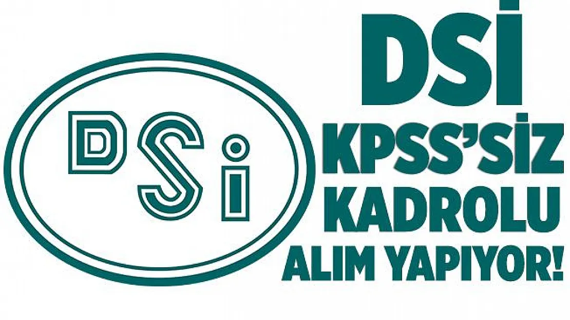 Devlet Su İşleri (DSİ) KPSS şartsız kadrolu eleman alımı yapıyor! En az ilköğretim mezunu adaylar başvurabilir!