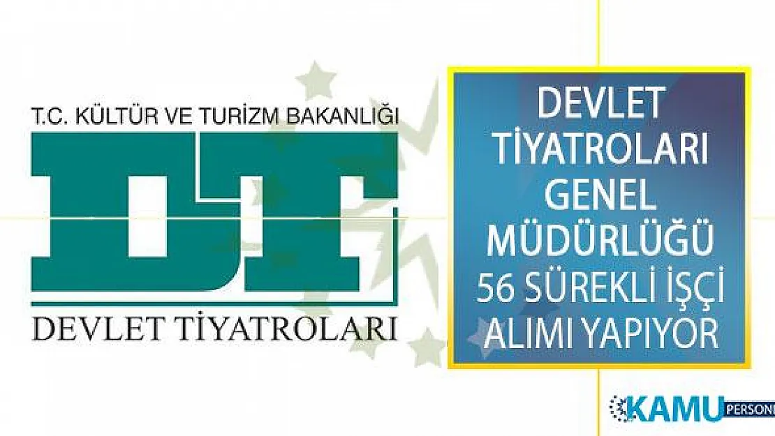 Devlet Tiyatroları Genel Müdürlüğü 8 Şehirde İstihdam Edilmek Üzere En Az 60 KPSS İle 56 Sürekli İşçi Alımı Yapıyor!