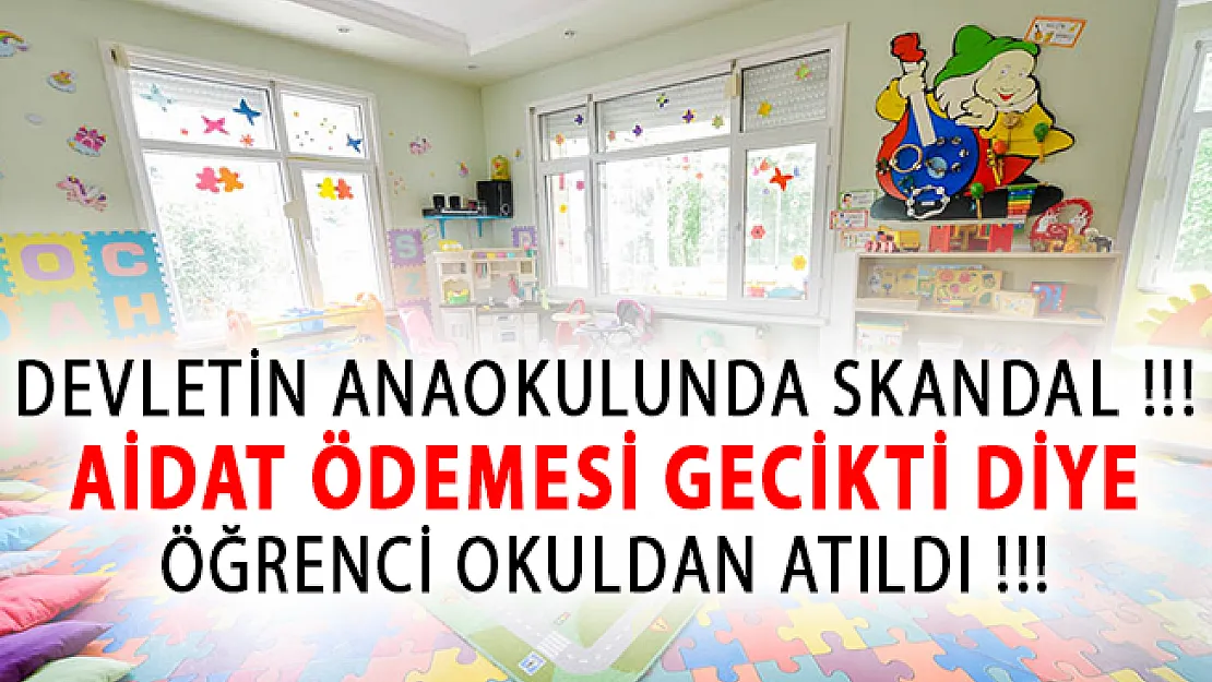 Devletin Anaokulunda Skandal! Okul Aidatını Geciktirdiği İçin Öğrenciyi Okuldan Attılar