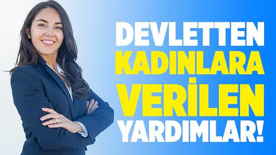 Devletten kadınlara verilen destekler! Kadınlara verilen yardım paraları 2020 Kadınlara ne kadar yardım parası veriliyor?