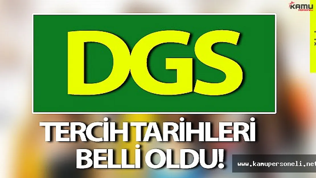DGS Tercihlerinin Yapılacağı Tarihler Açıklandı !